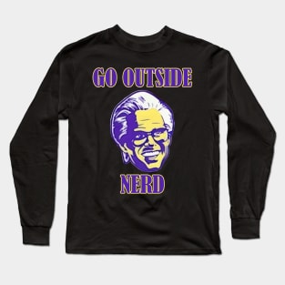 go outside nerd Long Sleeve T-Shirt